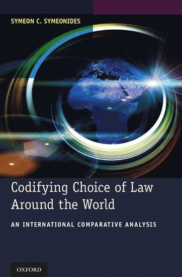 Symeon C. Symeonides, Willamette University School of Law) Symeonides, Dean Symeon C. (Alex L. Parks Distinguished Professor of Law, and Dean Emeritus, Alex L. Parks Distinguished Professor of Law, and Dean Emeritus - Codifying Choice of Law Around the World, Inbunden