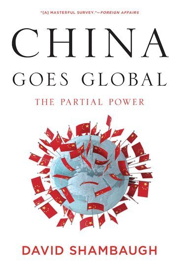 David Shambaugh - China Goes Global, Häftad