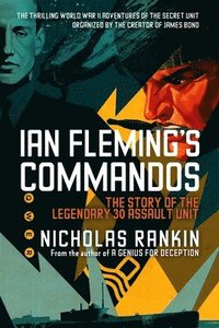 bokomslag Ian Fleming's Commandos: The Story of the Legendary 30 Assault Unit