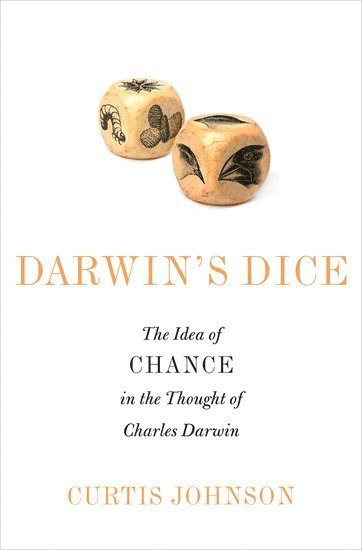 Curtis Johnson, Lewis & Clark College) Johnson, Curtis (Professor of Government, Professor of Government - Darwin's Dice, Inbunden