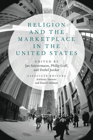 Jan Stievermann, Jan Stievermann, Philip Goff, Detlef Junker - Religion and the Marketplace in the United States, Häftad