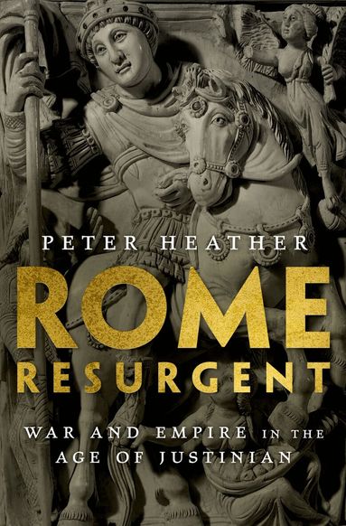 Peter Heather - Rome Resurgent, Inbunden