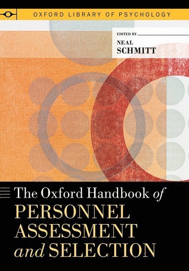 The Oxford Handbook of Personnel Assessment and Selection 1