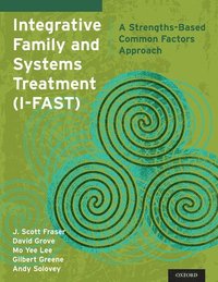 bokomslag Integrative Family and Systems Treatment (I-FAST)
