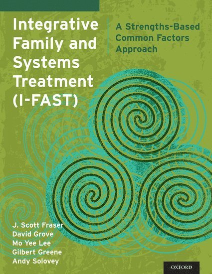 J. Scott Fraser, David Grove, Mo Yee Lee, Gilbert Greene, Andy Solovey, Wright State University) Fraser, J. Scott (Professor of Professional Psychology, Professor of Professional Psychology, Ohio State University) Grove, David (Co-Founder of I-FAST; Community Lecturer, Co-Founder of I-FAST; Community Lecturer, School of Social Work, Ohio State University) Lee, Mo Yee (Professor of Social Work, Professor of Social Work, Ohio State University) Greene, Gilbert, PhD (Professor of Social Work, Professor of Social Work, Solutions Counseling) Solovey, Andy (Private Practice, Private Practice, David R. Grove - Integrative Family and Systems Treatment (I-FAST), Häftad