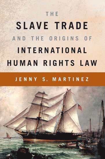 bokomslag The Slave Trade and the Origins of International Human Rights Law