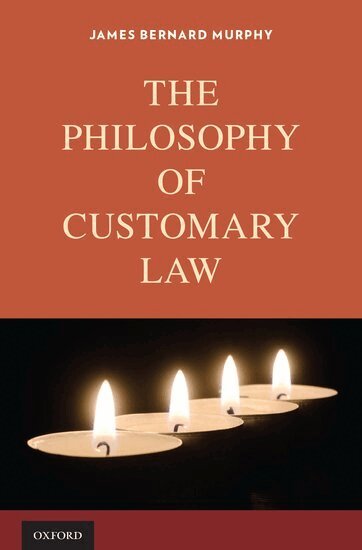 James Bernard Murphy - The Philosophy of Customary Law, Inbunden