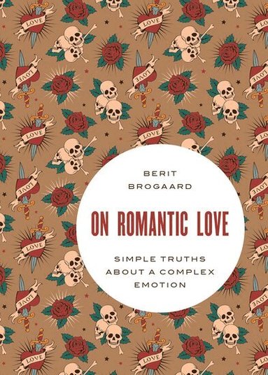 Berit Brogaard - On Romantic Love, Inbunden
