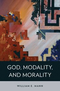 bokomslag God, Modality, and Morality