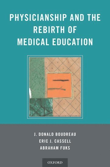 Physicianship and the Rebirth of Medical Education 1
