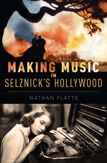 Nathan Platte - Making Music in Selznick's Hollywood, Inbunden