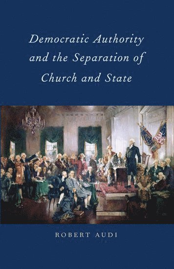 Robert Audi, NY) Audi, Robert (, University of Notre Dame, Brooklyn - Democratic Authority and the Separation of Church and State, Häftad