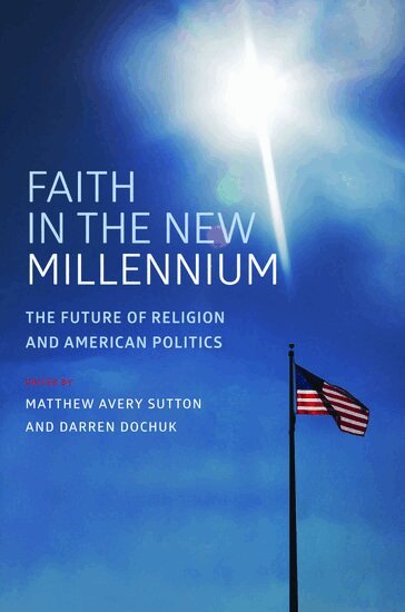 SUTTON, Sutton, Matthew Avery Sutton, Darren Dochuk - Faith in the New Millennium, Inbunden