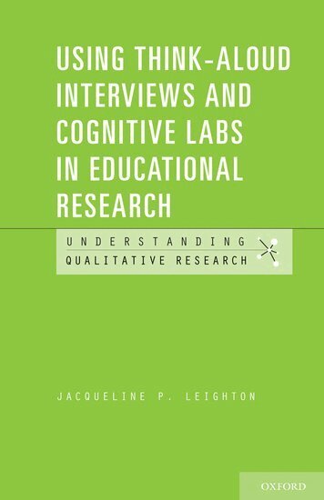 Jacqueline P. Leighton - Using Think-Aloud Interviews and Cognitive Labs in Educational Research, Häftad
