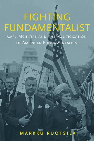 Markku Ruotsila - Fighting Fundamentalist, Inbunden
