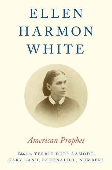AAMODT, Aamodt, Terrie Dopp Aamodt, Gary Land, Ronald L. Numbers - Ellen Harmon White, Inbunden