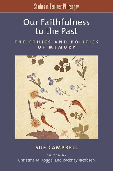 Sue Campbell, Christine M. Koggel, Rockney Jacobsen - Our Faithfulness to the Past, Häftad