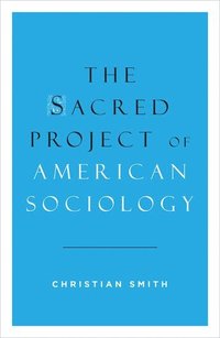 bokomslag The Sacred Project of American Sociology