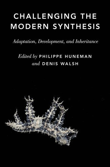 HUNEMAN, Philippe Huneman, Denis M. Walsh - Challenging the Modern Synthesis, Inbunden