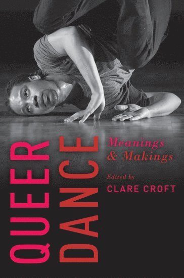 Clare Croft, University of Michigan) Croft, Clare (Assistant Professor of Dance, Assistant Professor of Dance - Queer Dance, Häftad