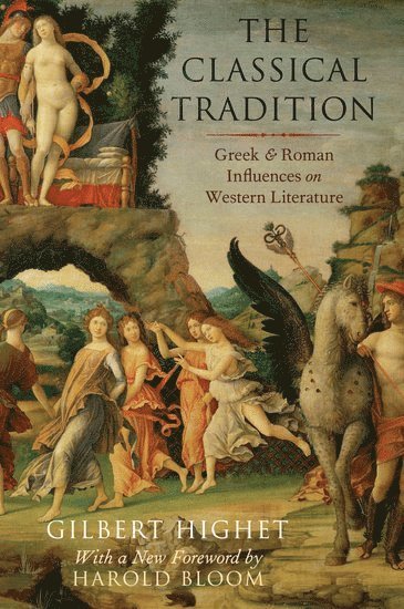 Gilbert Highet, Harold Bloom - The Classical Tradition, Häftad