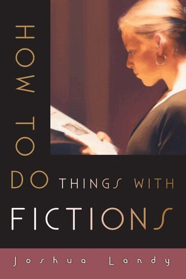 Joshua Landy - How to Do Things with Fictions, Häftad