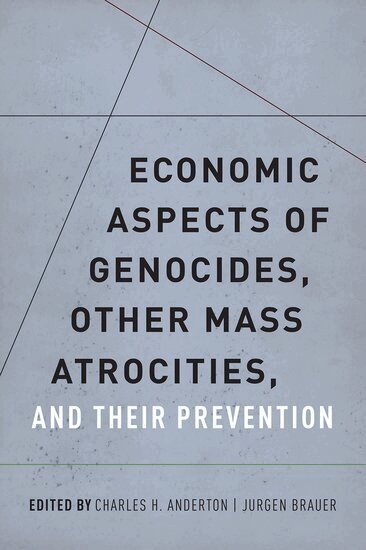 Charles H. Anderton, Jurgen Brauer - Economic Aspects of Genocides, Other Mass Atrocities, and Their Preventions, Inbunden