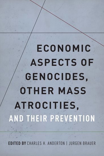 Economic Aspects of Genocides, Other Mass Atrocities, and Their Preventions 1