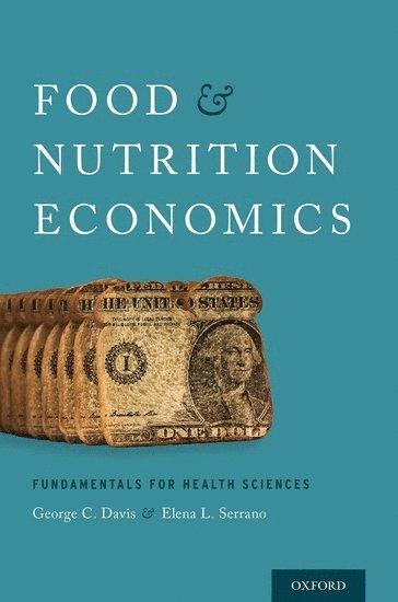 George C. Davis, Elena L. Serrano, Virginia Tech) Davis, George C. (Professor, Department of Human Nutrition, Foods, and Exercise, Department of Agricultural and Applied Economics, Professor, Department of Human Nutrition, Foods, and Exercise, Department of Agricultural and Applied Economics, Virginia Tech) Serrano, Elena L. (Associate Professor, Department of Human Nutrition, Foods, and Exercise, Associate Professor, Department of Human Nutrition, Foods, and Exercise, GEORGE C DAVIS, George C Davis - Food and Nutrition Economics, Häftad