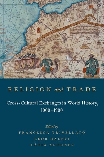 Francesca Trivellato, Leor Halevi, Catia Antunes - Religion and Trade, Häftad