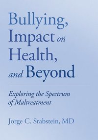 bokomslag Bullying, Impact on Health, and Beyond