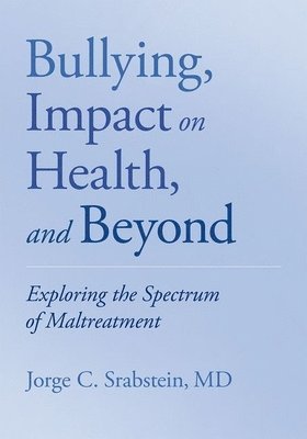 Bullying, Impact on Health, and Beyond 1