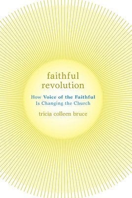 Tricia C. Bruce, Tricia Colleen Bruce - Faithful Revolution, Häftad