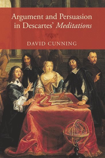 bokomslag Argument and Persuasion in Descartes' Meditations