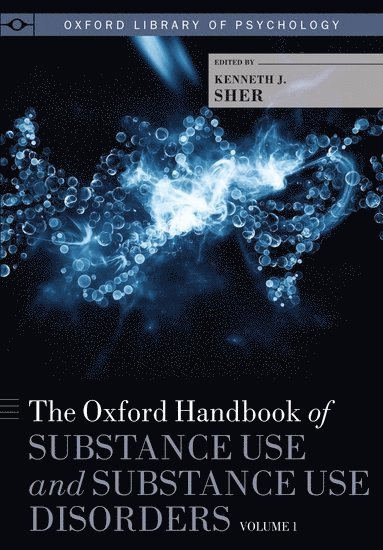 Kenneth J. Sher, University of Missouri) Sher, Kenneth J. (Curators' Distinguished Professor of Psychological Sciences, Curators' Distinguished Professor of Psychological Sciences - The Oxford Handbook of Substance Use and Substance Use Disorders, Inbunden