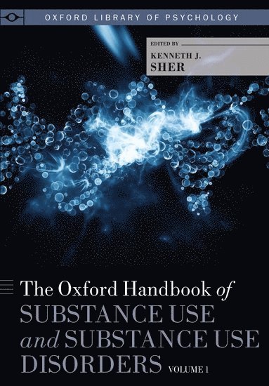 The Oxford Handbook of Substance Use and Substance Use Disorders 1