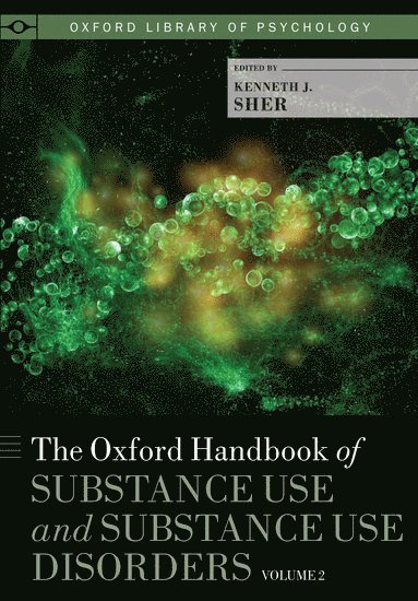 Kenneth J. Sher, University of Missouri) Sher, Kenneth J. (Curators' Distinguished Professor of Psychological Sciences, Curators' Distinguished Professor of Psychological Sciences - The Oxford Handbook of Substance Use and Substance Use Disorders, Inbunden