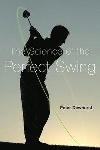 bokomslag The Science of the Perfect Swing