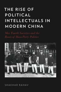 bokomslag The Rise of Political Intellectuals in Modern China