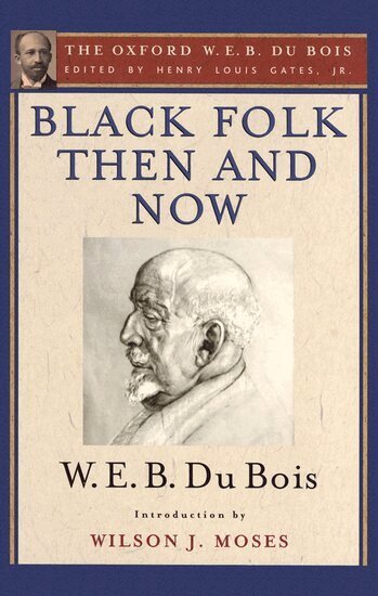 W. E. B. Du Bois, Wilson J. Moses, Henry Louis Gates - Black Folk Then and Now (The Oxford W.E.B. Du Bois), Häftad