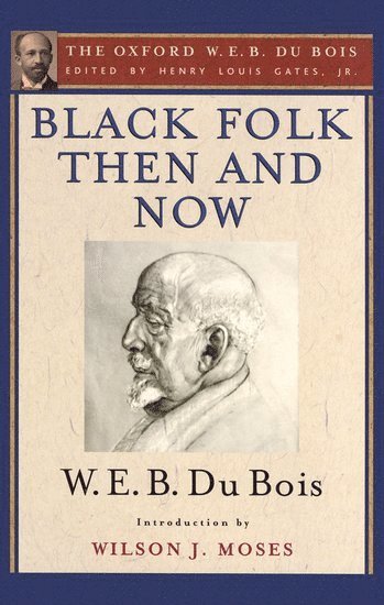 Black Folk Then and Now (The Oxford W.E.B. Du Bois) 1
