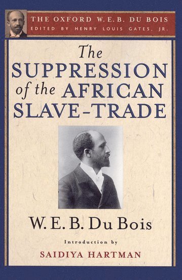bokomslag The Suppression of the African Slave-Trade to the United States of America (The Oxford W. E. B. Du Bois)