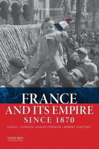 bokomslag France and Its Empire Since 1870