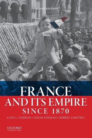 bokomslag France and Its Empire Since 1870