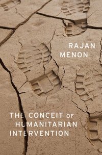 bokomslag The Conceit of Humanitarian Intervention