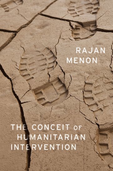 The Conceit of Humanitarian Intervention 1