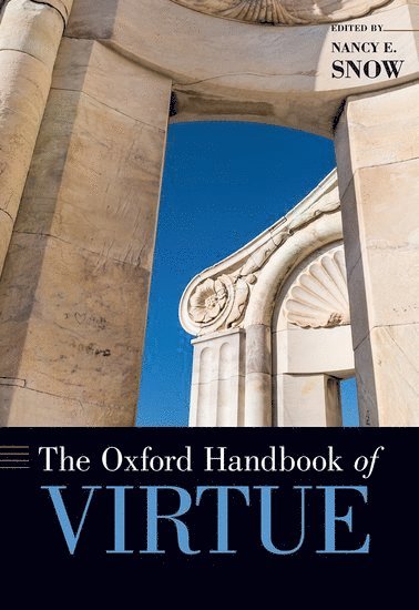 Nancy Snow, Marquette University) Snow, Nancy (Professor or Philosophy, Professor or Philosophy - The Oxford Handbook of Virtue, Inbunden