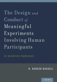 bokomslag The Design and Conduct of Meaningful Experiments Involving Human Participants