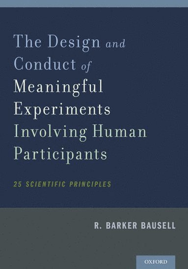 bokomslag The Design and Conduct of Meaningful Experiments Involving Human Participants