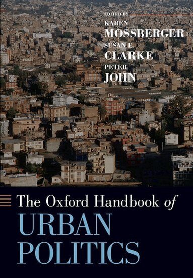 Karen Mossberger, Susan E. Clarke, Peter John - The Oxford Handbook of Urban Politics, Häftad